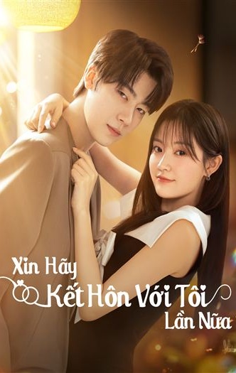 Xin Hãy Kết Hôn Với Tôi Lần Nữa - Cưới Em Lần Nữa